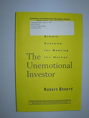 The Unemotional Investor: Simple Systems for Beating the Market (Advance Uncorrected Reader's Proof)