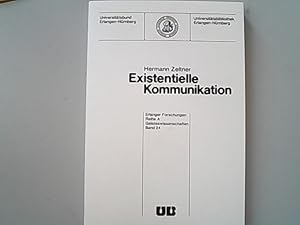 Seller image for Existentielle Kommunikation : ausgew. Aufstze zur Philosophie und Soziologie Gedenkschrift zum 75. Geburtstag von Hermann Zeltner. Ausgewhlte Aufstze zur Philosophie und Soziologie. Gedenkschrift zum 75. Geburtstag von Hermann Zeltner for sale by Antiquariat Bookfarm