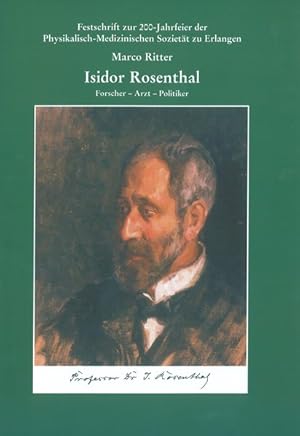 Bild des Verkufers fr Isidor Rosenthal (1836-1915) Forscher - Arzt - Politiker. Ein bedeutender Physiologe zwischen Emanzipation und Antisemitismus im 19. Jahrhundert. zum Verkauf von Antiquariat Bookfarm