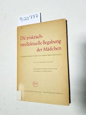 Immagine del venditore per Die praktisch-intelektuelle Begabung der Mdchen in ihrer Bedeutung fr ihren Berufseinsatz Eine experimentelle Untersuchung zur Lsung der Berufsnot der weiblichen Jugend. Mit 40 Abbildungen. venduto da Versand-Antiquariat Konrad von Agris e.K.