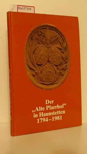 Imagen del vendedor de Der ?Alte Pfarrhof? in Haunstetten 1794-1981. Aus der Geschichte des Pfarrhofs anllich der Restaurierung. a la venta por ralfs-buecherkiste