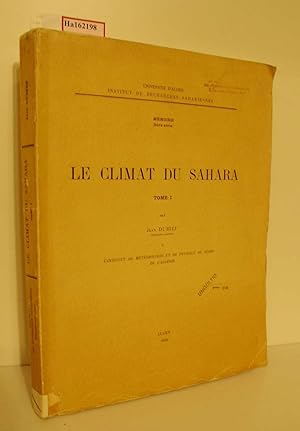 Le Climat du Sahara. Tome I. (= Institut de Recherches Sahariennes, Memoire, hors serie).