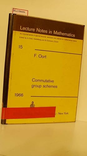 Bild des Verkufers fr Commutative group schemes. (=Lecture Notes in Mathematics. A informal Series of special lectures, seminars and reports on mathematical topics, Vol. 15). zum Verkauf von ralfs-buecherkiste