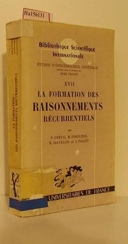 Seller image for La Formation des Raisonnements Recurrentiels. (=Bibliotheque Scientifique Internationale, Etudes d Epistemologie Genetique; XVII). for sale by ralfs-buecherkiste