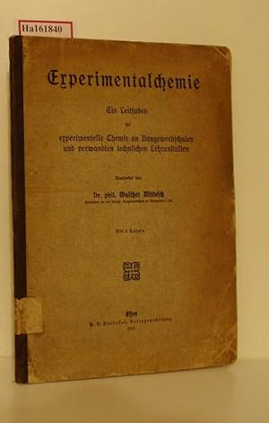 Bild des Verkufers fr Experimentalchemie. Ein Leitfaden fr experimentelle Chemie an Bergbauwerkschulen und verwandten technischen Lehranstalten. zum Verkauf von ralfs-buecherkiste