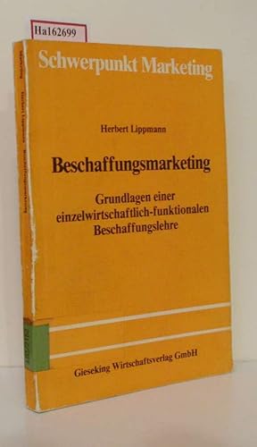 Seller image for Beschaffungsmarketing. Grundlagen einer einzelwirtschaftlich-funktionalen Beschaffungslehre. (=Schwerpunkt Marketing; Band 15). for sale by ralfs-buecherkiste