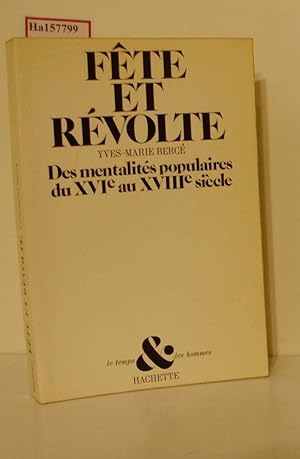 Bild des Verkufers fr Fete et Rvolte. Des mentalits populaires du XVIe au XVIIIe sicle. Essai. (=Le temps & les hommes). zum Verkauf von ralfs-buecherkiste