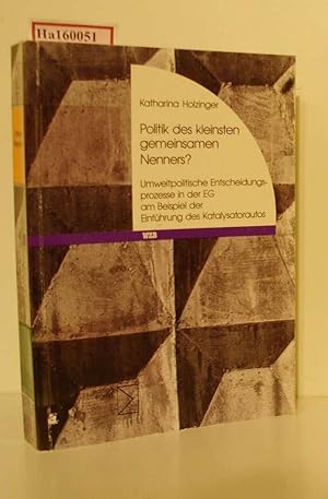 Image du vendeur pour Politik des kleinsten gemeinsamen Nenners? Umweltpoltitische Entscheidungsprozesse in der EG am Beispiel der Einfhrung des Katalysatorautos. mis en vente par ralfs-buecherkiste