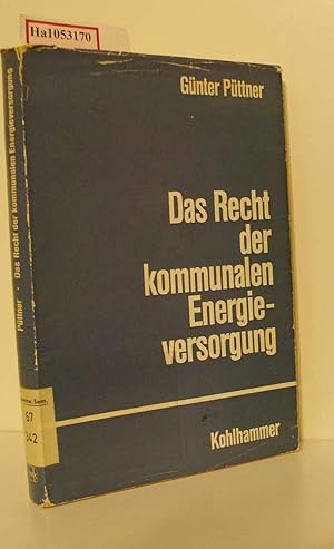 Bild des Verkufers fr Das Recht der kommunalen Energieversorgung. Zum Problem der besonderen ffentlichen Aufgaben der Gemeindeunternehmen. ( = Schriftenreihe des Vereins fr Kommunalwissenschaften Berlin, 19) . zum Verkauf von ralfs-buecherkiste