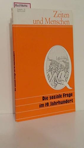 Bild des Verkufers fr Heft der Reihe ?Zeiten und Menschen?. Ausgabe Q. Die soziale Frage im 19. Jahrhundert zum Verkauf von ralfs-buecherkiste