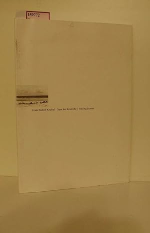 Bild des Verkufers fr Franz Rudolf Knubel: Spur der Kraniche / Tracing Cranes. zum Verkauf von ralfs-buecherkiste