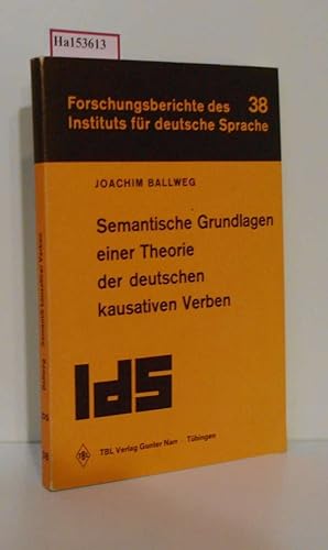 Seller image for Semantische Grundlagen einer Theorie der deutschen kausativen Verben. ( = Forschungsberichte des Instituts fr deutsche Sprache, 38) . for sale by ralfs-buecherkiste