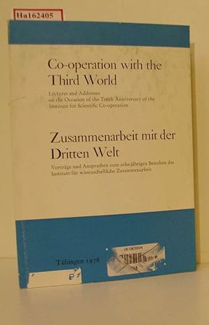 Bild des Verkufers fr Co-operation with the Third World. Zusammenarbeit mit der Dritten Welt. Lectures and Addresses on the Occasion of the Tenth Anniversary of the Institute for Scientific Co-operation. Published for the Partners in the Third World. zum Verkauf von ralfs-buecherkiste