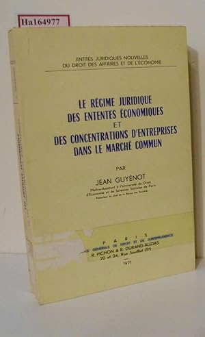 Bild des Verkufers fr Le Regime Juridique des Ententes Economiques et des Concentrations d Entreprises dans le Marche Commun. ( Entites Juridiques Nouvelles du Droit des Affaires et de l Economie) . zum Verkauf von ralfs-buecherkiste