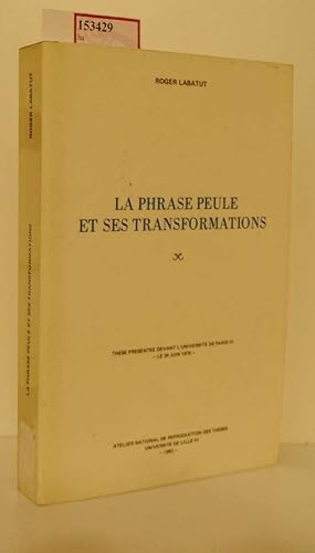 Bild des Verkufers fr La Phrase Peule et ses Transformations. These presentee devant l'Universite de Paris III, 24. Juin 1976. zum Verkauf von ralfs-buecherkiste