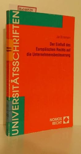 Seller image for Der Einflu des Europischen Rechts auf die Unternehmensbesteuerung. Dissertation. (=Nomos Universittsschriften Recht, Band 210). for sale by ralfs-buecherkiste