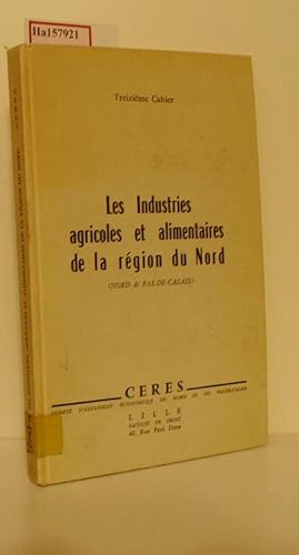 Les Industries agricoles et alimentaires de la region du Nord (Nord& Pas- de- Calais) .