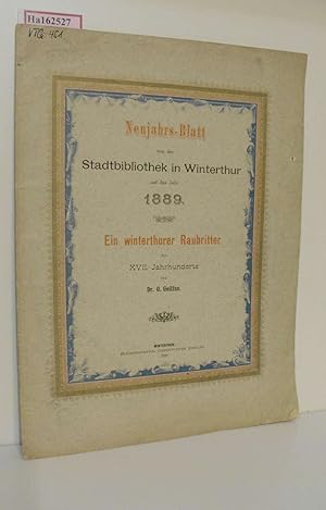 Imagen del vendedor de Ein Winterthurer Raubritter des 17. Jahrhunderts. (= Neujahrs-Blatt von der Stadtbibliothek in Winterthur auf das Jahr 1889, 226). a la venta por ralfs-buecherkiste