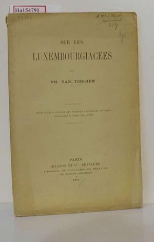 Sur les Luxembourgiacees. Extrait des: Annales des Sciences Naturelles, 8e Serie Botanique, Tome ...