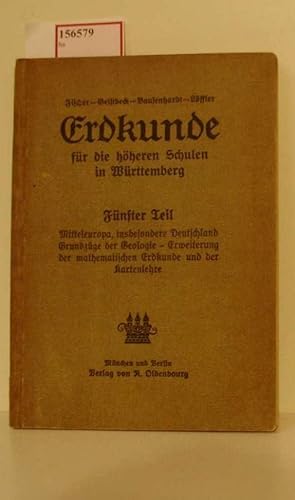 Bild des Verkufers fr Erdkunde fr die hheren Schulen in Wrttemberg. Teil 5: Mitteleuropa, insbesondere Deutschland - Grundzge der Geologie - Erweiterung der mathematischen Erdkunde u. der Kartenlehre. zum Verkauf von ralfs-buecherkiste