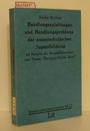 Bild des Verkufers fr Handlungsanleitungen und Handlungsprobleme der ausserschulischen Jugendbildung am Beispiel der Hauptschlerarbeit zum Thema: 'bergang Schule-Beruf.' (=Erziehungswissenschaften; Band 12). zum Verkauf von ralfs-buecherkiste