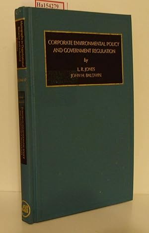 Seller image for Corporate Environmental Policy and Government Regulation. (= Monographs in Organizational Behavior and Industrial Relations, Vol. 17). for sale by ralfs-buecherkiste