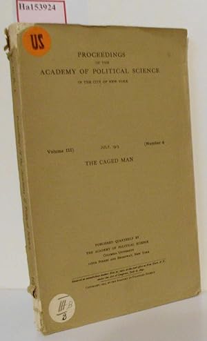 Seller image for The Caged Man. A Summary of Existing Legislation in the United States on the Treatment of Prisoners. (= Proceedings of the Academy of Political Science in the City of New York, Vol. III, July 1913, No. 4). for sale by ralfs-buecherkiste