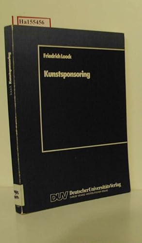 Bild des Verkufers fr Kunstsponsoring. Ein Spannungsfeld zwischen Unternehmen, Knstlern und Gesellschaft. Inaugural-Dissertation. zum Verkauf von ralfs-buecherkiste