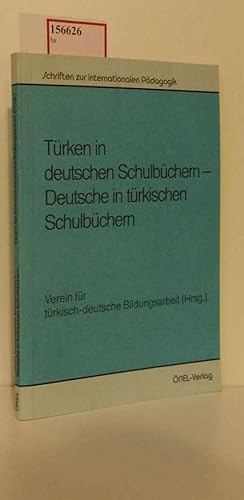 Türken in deutschen Schulbüchern - Deutsche in türkischen Schulbüchern. Ergebnisbericht der Tagun...
