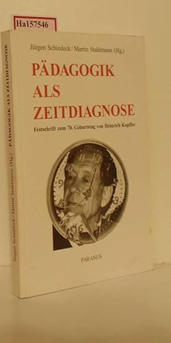 Bild des Verkufers fr Pdagogik als Zeitdiagnose. Festschrift zum 70. Geburtstag von Heinrich Kupffer. zum Verkauf von ralfs-buecherkiste