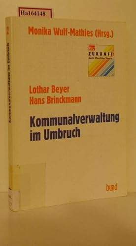 Imagen del vendedor de Kommunalverwaltung im Umbruch. Verwaltungsreform im Interesse von Brgern und Beschftigten. a la venta por ralfs-buecherkiste