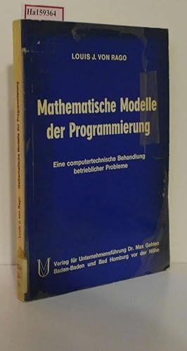 Mathematische Modelle der Programmierung. Eine computertechnische Behandlung betrieblicher Probleme.