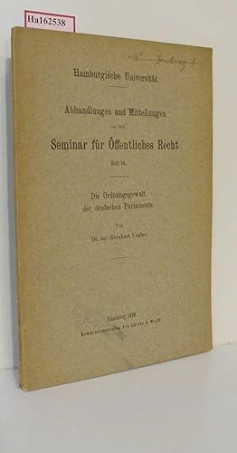 Die Ordnungsgewalt der deutschen Parlamente. ( = Hamburgische Universität/ Abhandlungen und Mitte...