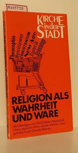 Imagen del vendedor de Religion als Wahrheit und Ware. (=Kirche in der Stadt, Band 2). a la venta por ralfs-buecherkiste
