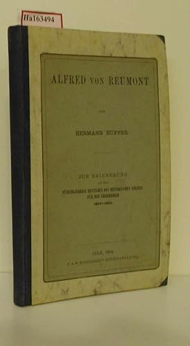 Bild des Verkufers fr Alfred von Reumont. Zur Erinnerung an das fnfzigjhrige Bestehen des Historischen Vereins fr den Niederrhein 1854-1904. zum Verkauf von ralfs-buecherkiste