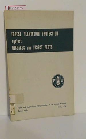 Seller image for Forest Plantation Protection against Diseases and Insect Pests. ( = FAO Foresty Development Paper, 3) . for sale by ralfs-buecherkiste