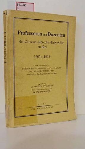 Bild des Verkufers fr Professoren und Dozenten der Christian-Albrechts-Universitt zu Kiel 1665 bis 1933. Nebst Angaben ber die Lektoren, Sprachkursusleiter, Lehrer der Knste und Universitts-Bibliothekare, sowie ber die Rektoren 1665-1933. zum Verkauf von ralfs-buecherkiste