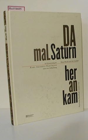 Imagen del vendedor de Da mal Saturn herankam. (Karl Amadeus Hartmann zum 100. Geburtstag). a la venta por ralfs-buecherkiste