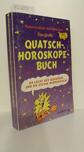 Bild des Verkufers fr Das groe Quatsch - Horoskope- Buch. Da lacht der Aszendent, und die Sterne wundern sich zum Verkauf von ralfs-buecherkiste