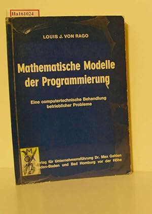 Mathematische Modelle der Programmierung. Eine computertechnische Behandlung betrieblicher Probleme.