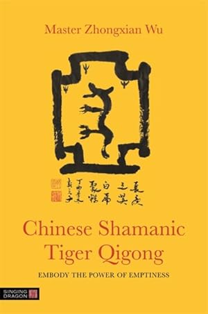 Seller image for Chinese Shamanic Tiger Qigong : Embrace the Power of Emptiness for sale by GreatBookPrices