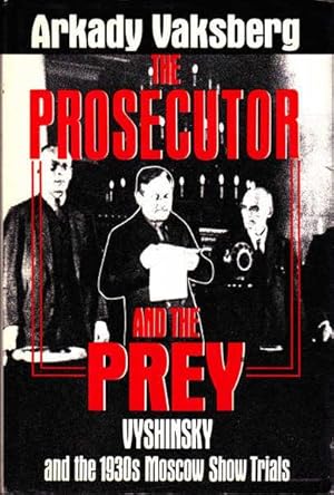 Image du vendeur pour The Prosecutor and the Prey: Vyshinsky and the 1930s Moscow Show Trials mis en vente par Goulds Book Arcade, Sydney