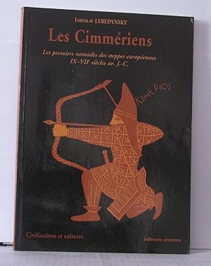 Bild des Verkufers fr Les Cimmriens : Les Premiers nomades des steppes europennes Ixe - VIIe sicle av. J.C zum Verkauf von Librairie Albert-Etienne