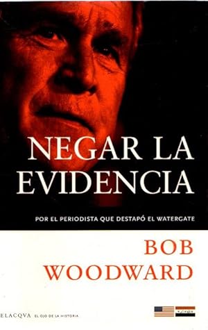 Seller image for Negar la evidencia. Por el periodista que destap el Watergate . for sale by Librera Astarloa