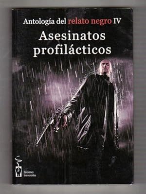 Image du vendeur pour ASESINATOS PROFILACTICOS. ANTOLOGIA DEL RELATO NEGRO IV mis en vente par Desvn del Libro / Desvan del Libro, SL