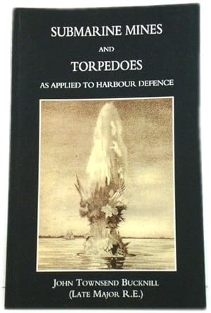 Bild des Verkufers fr Submarine Mines and Torpedoes as Applied to Harbour Defence zum Verkauf von PsychoBabel & Skoob Books