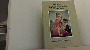 Bild des Verkufers fr Gesund und schn mit einfachen Mitteln. Allgemeine Grundlagen zur Gestaltung gesunden frohen Lebens und zur Pflege natrlicher Schnheit. zum Verkauf von Antiquariat Uwe Berg