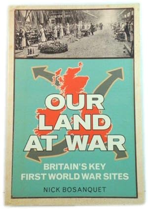 Bild des Verkufers fr Our Land at War: Britian's Key First World War Sites zum Verkauf von PsychoBabel & Skoob Books