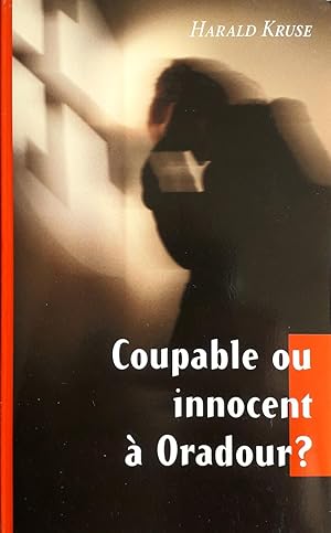 Immagine del venditore per COUPABLE OU INNOCENT A ORADOUR ? venduto da Victor76