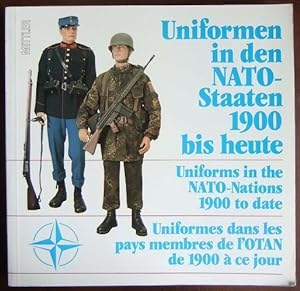 Uniformen in den NATO-Staaten 1900 [neunzehnhundert] bis heute = Uniforms in the NATO nations nin...